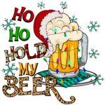 HoHoHo Hold my Beer
